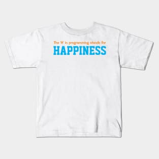 The 'H' in programming stands for happiness Kids T-Shirt